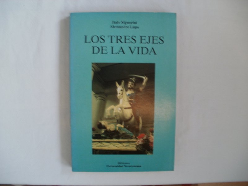 Signorini, Italo en Lupo, Alessandro - Los tres ejes de la vida: almas, cuerpo, enfermedad entre los Nahuas de la Sierra de Puebla