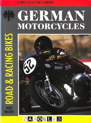 Mick Walter - German Motorcycles: Road &amp; Racing Bikes