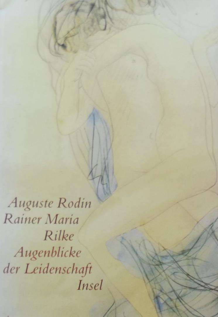 Rodin, Auguste. / Rilke, Rainer Maria - Augenblicke der Leidenschaft : aquarellierte Zeichnungen und Texte