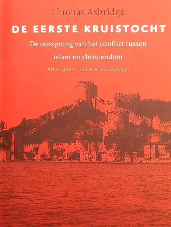 ASBRIDGEThomas - De eerste kruistocht. De oorsprong van het conflict tussen islam en christendom.