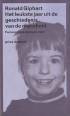 Giphart  (Dordrecht, 17 december 1965), Ronald - Het leukste jaar uit de geschiedenis van de mensheid. Persoonlijke kroniek 2001