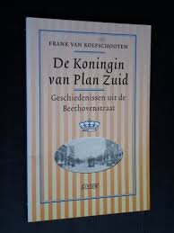 Kolfschooten, Frank van - De Koningin van Plan Zuid Geschiedenissen uit de Beethovenstraat