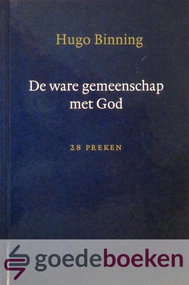 Binning, Hugo - De ware gemeenschap met God *nieuw* --- 28 preken