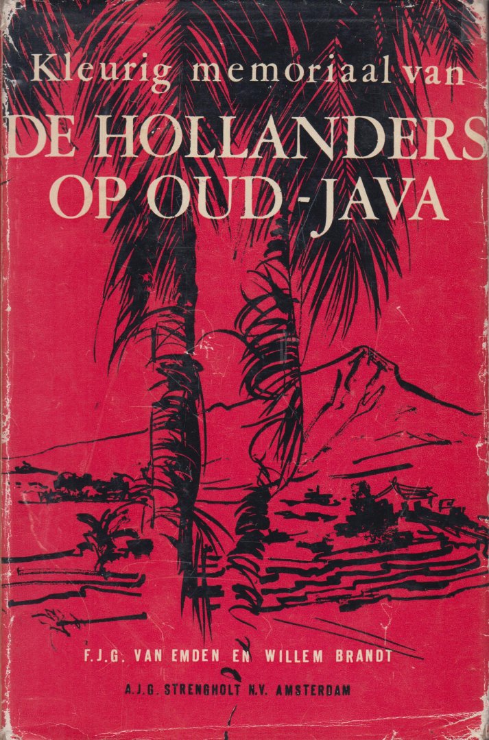 Emden en Klooster (pseudoniem Willem Brandt, Groningen - 6 september 1905 - Bussum, 29 april 1981), Willem Simon Brand, F.J.G. van - Kleurig memoriaal van de Hollanders op Oud-Java