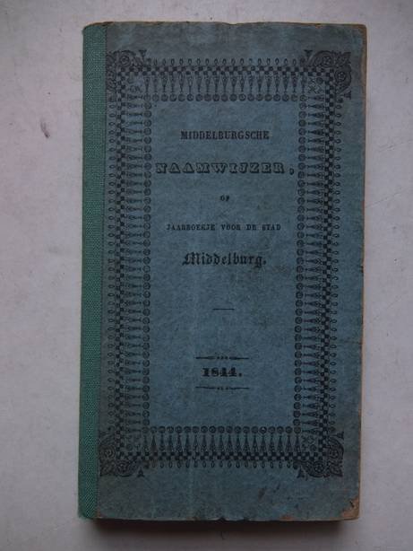 N.n.. - Middelburgsche naamwijzer of jaarboekje voor de stad Middelburg, 1844.