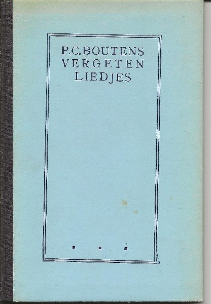 Boutens  (Middelburg 20 februari 1870 - Den Haag 14 maart 1943), Pieter Cornelis - Vergeten Liedjes
