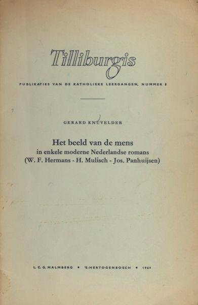 Knuvelder, Gerard. - Het beeld van de mens in enkele moderne Nederlandsche romans. (W.F. Hermans - H. Mulisch - Jos. Panhuijsen)