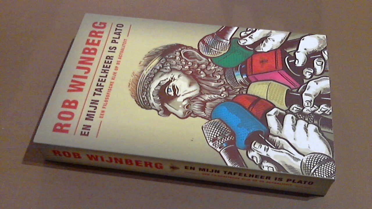 Wijnberg, Rob - En mijn tafelheer is Plato - Een filosofische kijk op de actualiteit
