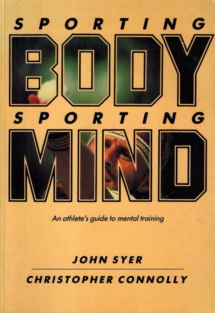 John Syer - Sporting Body Sporting Mind -An athlete's guide to mental training