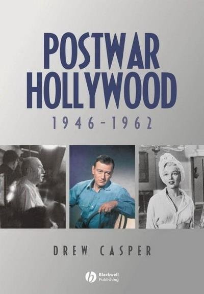 CASPER, DREW. - Post-war Hollywood 1946-1962. isbn 9781405150750