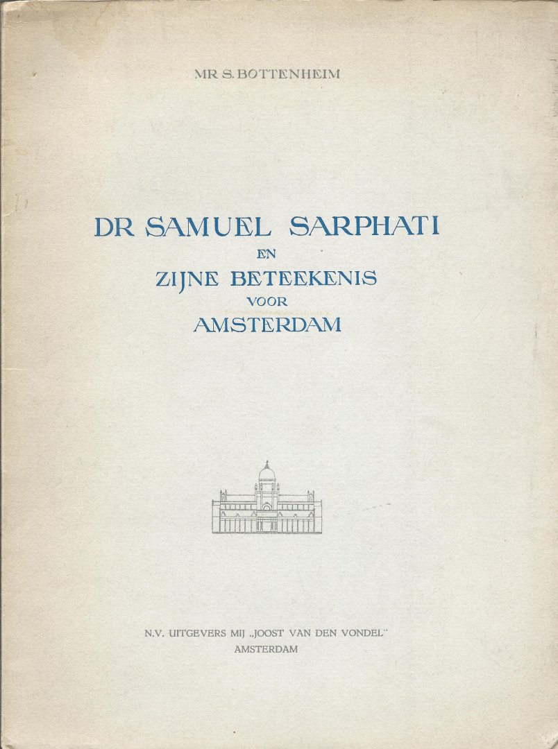 Bottenheim, S.A.M. - Dr Samuel Sarphati en zijne betekenis voor Amsterdam