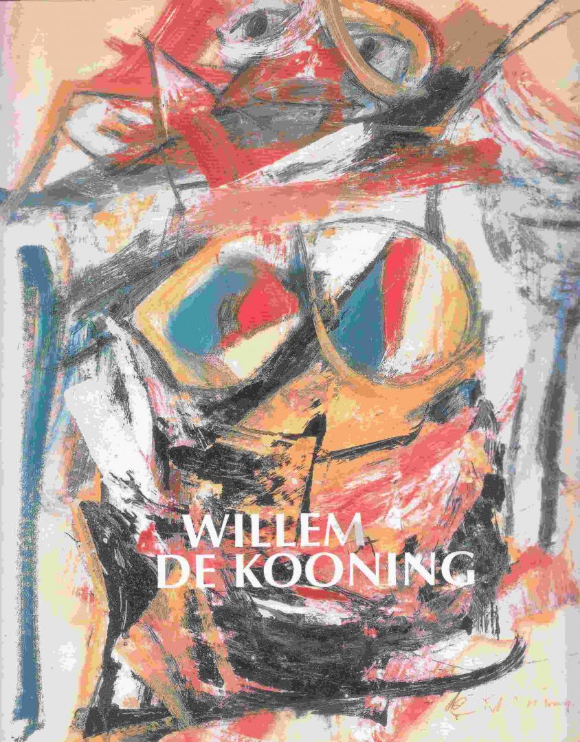 Brugger, Ingried ... et al.; Willem De Kooning (1904-1997) - Willem De Kooning