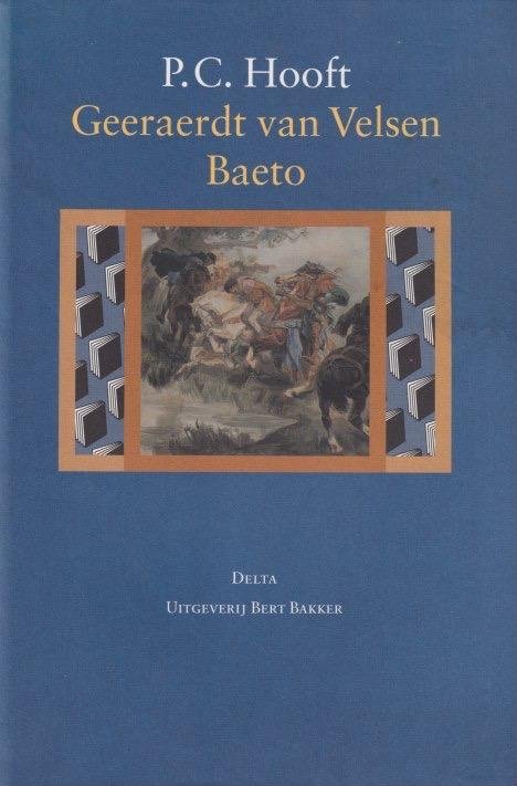 Hooft, Pieter Corneliszoon - Geeraerdt van Velsen: Baeto, of Oorsprong der Hollanderen