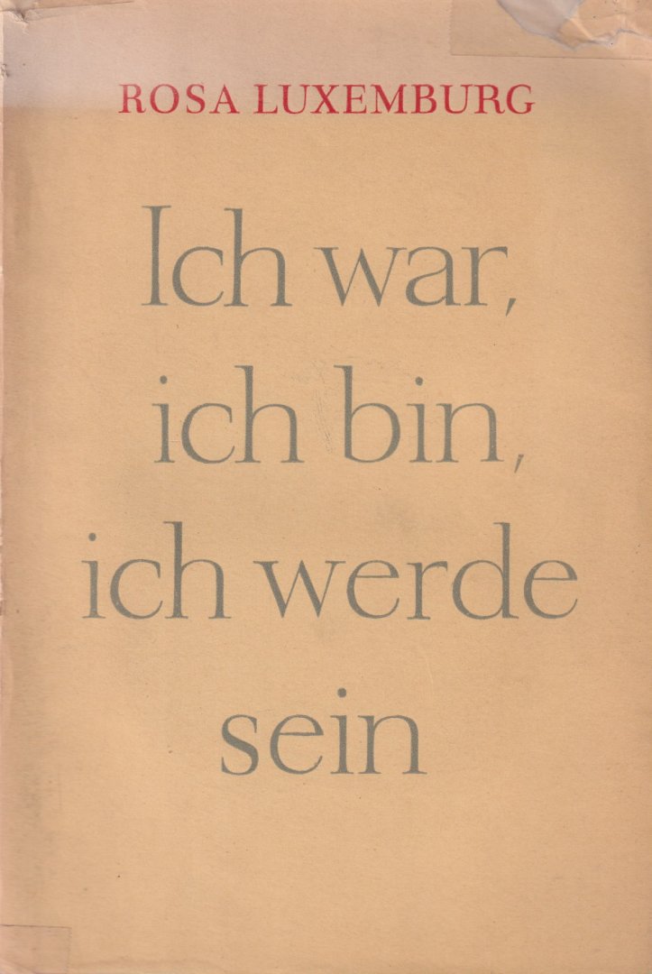 Luxemburg, Rosa - Ich war, ich bin, ich werde sein!: Artikel und Reden zur Novemberrevolution