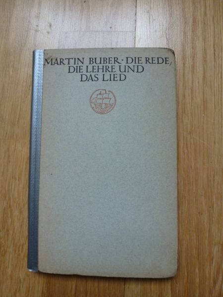 Buber, Martin - Die Rede, Die Lehre und Das Lied. Drei Beispiele