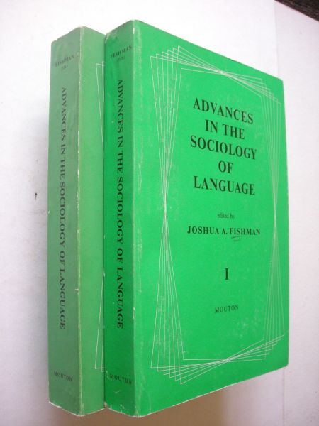 Fishman, Joshua A., editor - Advances in the Sociology of Language, I Basic Concepts, Theories and Problems,Alternative Approaches, II. Selected Studies and Applications