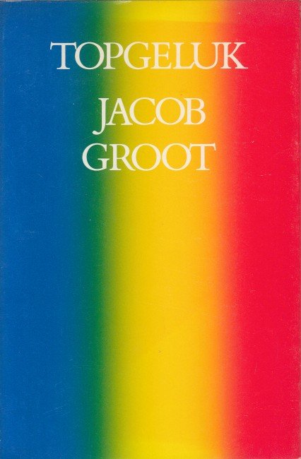 Groot, Jacob - Topgeluk, een leerboek.