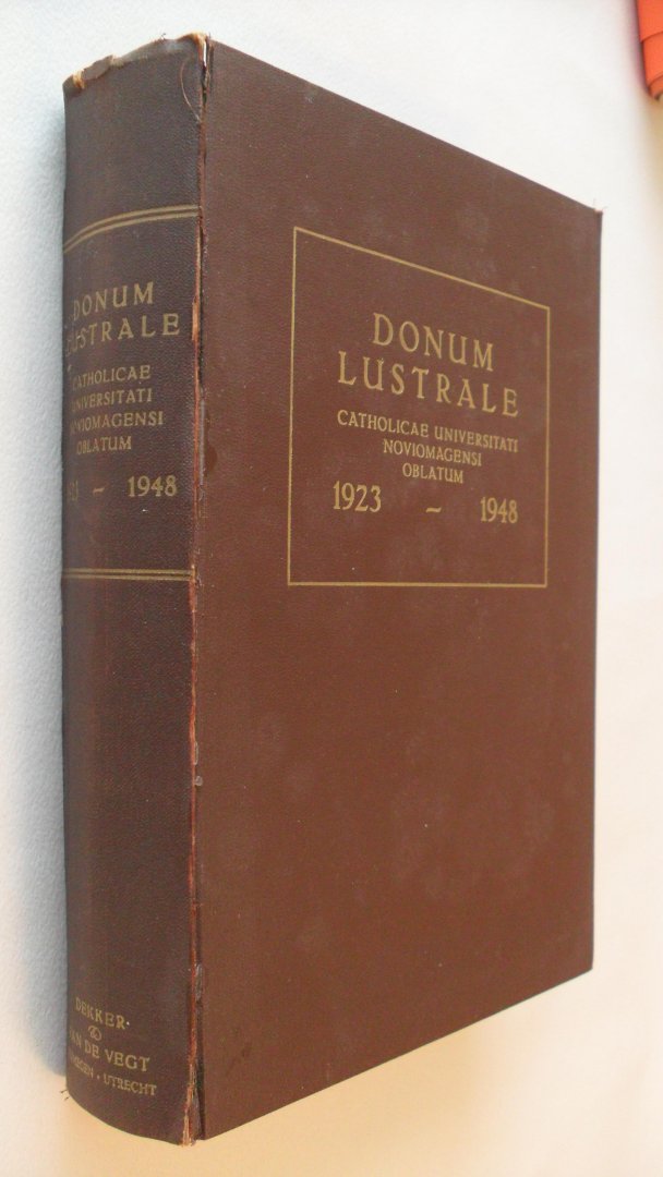 Redactie Duynstee/ van Eck/ Goemans/ e.a. - Donum Lustrale Catholicae Universitait Noviomagensi Oblatum 1923-1948