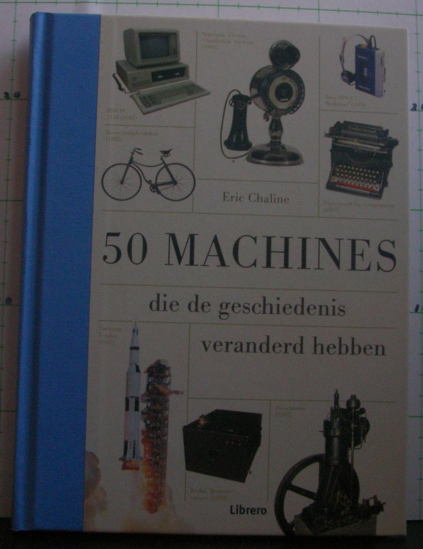 Chaline, Eric - 50 machines die de geschiedenis veranderd hebben