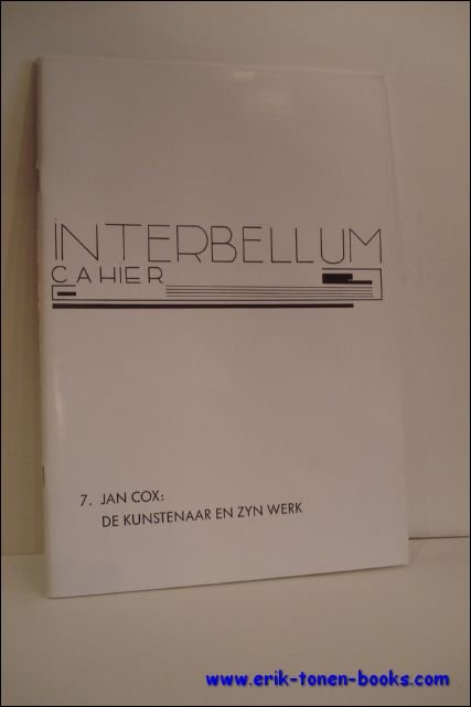 POULAIN, Norbert ( red. ); - INTERBELLUM-CAHIER 7: JAN COX : DE KUNSTENAAR EN ZYN WERK,