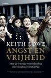 Lowe, Keith - Angst en Vrijheid - Hoe de Tweede Wereldoorlog ons voorgoed veranderde
