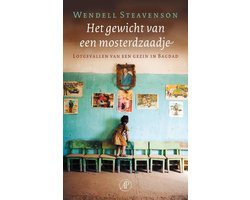 Wendell Steavenson - Het Gewicht Van Een Mosterdzaadje
