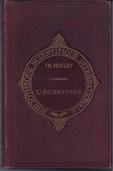 Huxley, Th.-H. - L'Écrevisse. Intrduction à l' Étude de la Zoologie.