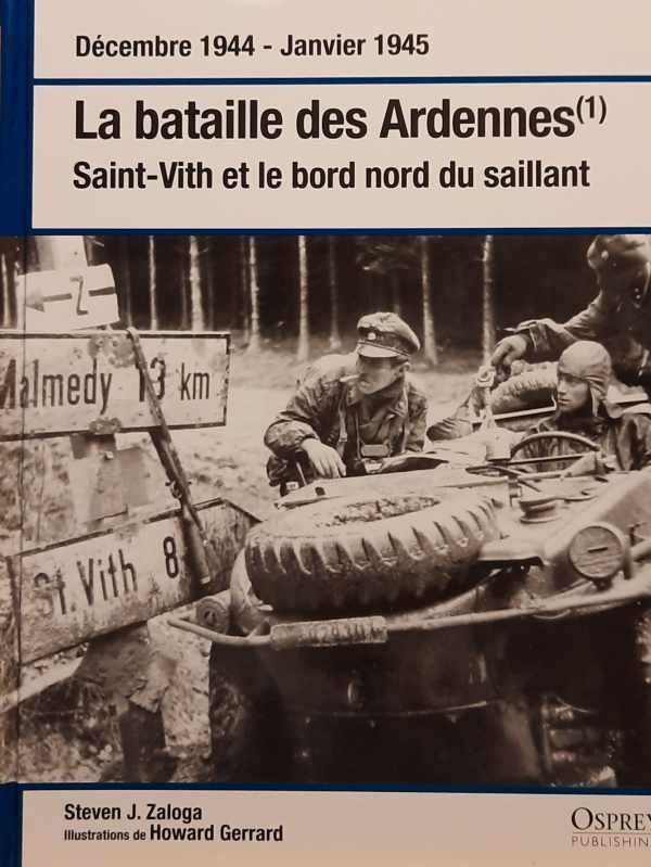ZALOGA Steven J. - Décembre 1944 - Janvier 1945 - La Bataille des Ardennes (1) Saint-Vith et le bord nord du saillant