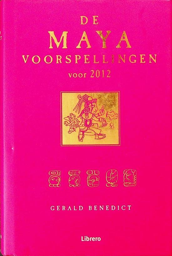 Benedict, Gerald - De Maya voorspellingen voor 2012