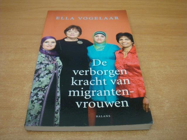 Vogelaar, Ella - De verborgen kracht van migrantenvrouwen