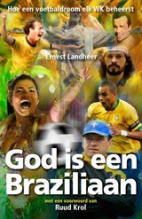 God is een Braziliaan - hoe een voetbaldroom elk WK beheerst