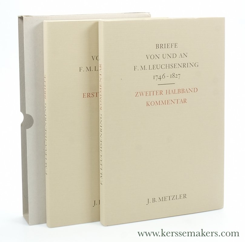 Leuchsenring, Franz Michael. - Briefe von und an F.M. Leuchsenring, 1746?1827 [ 2 volumes in slipcase ] Briefe & Kommentar. Hrsg. und kommentiert von Urs Viktor Kamber.
