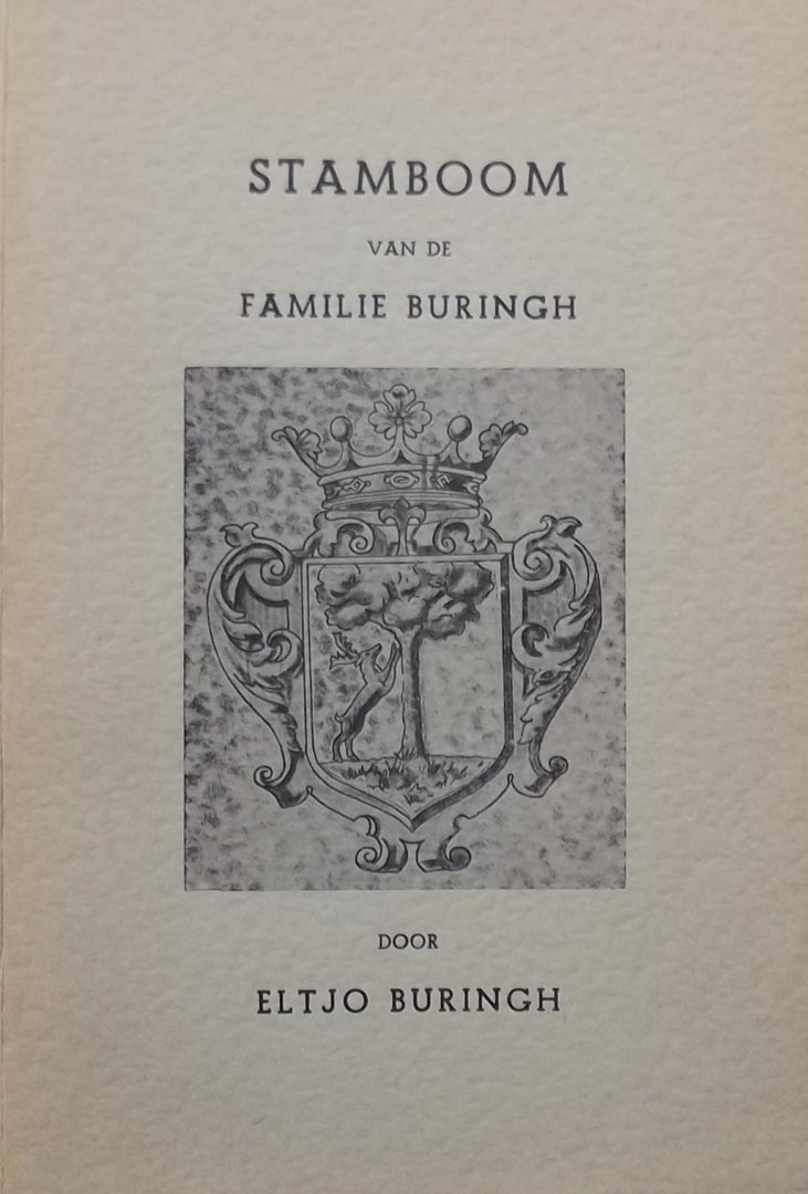 Eltjo Buringh. / H. La Gro - Stamboom van de familie Buringh. Met bijlagen van een paar takken in de vrouwelijke lijn.
