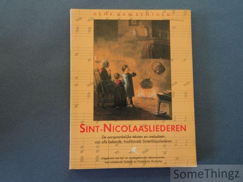 van Benthem, Henk. - Sint-Nicolaasliederen. De oorspronkelijke teksten en melodieën van alle bekende, traditionele Sinterklaasliederen, uitgebreid met tijd- en streekgebonden tekstvarianten, met onbekende liederen en historische illustraties.