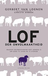 Lof der onvolmaaktheid - waarom zelfbeschikking niet genoeg is om goed te leven en te sterven
