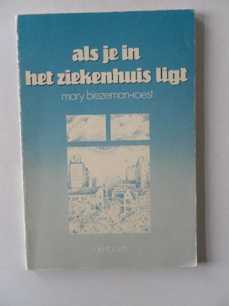 Biezeman-Roest, Mary - Als je in het ziekenhuis ligt