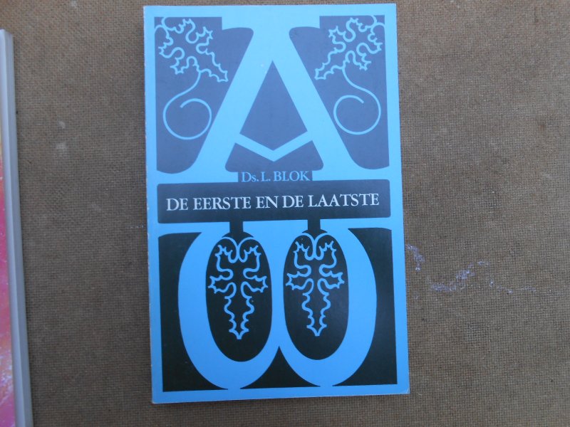 ds L Blok - De eerste en de laatste