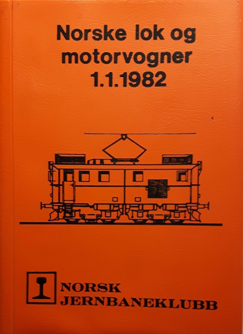 Nordby, Knut / Strangstad, Tore / Svendsen, Tore - Norske lok og motorvogner 1.1.1982