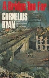 RYAN, CORNELIUS - A bridge too far
