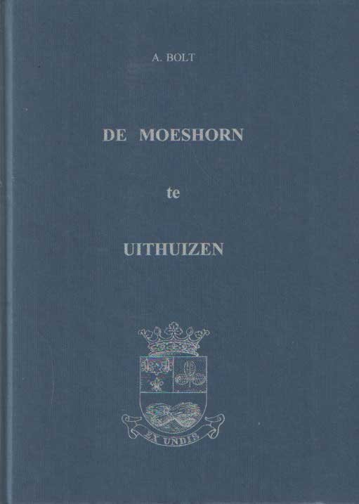 Bolt, A. - De Moeshorn te Uithuizen (ca. 900-1994)