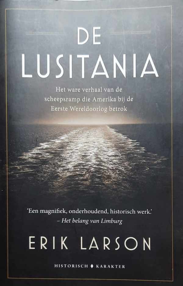 LARSON Erik - De Lusitania. Het ware verhaal van de scheepsramp die Amerika bij de Eerste Wereldoorlog betrok.