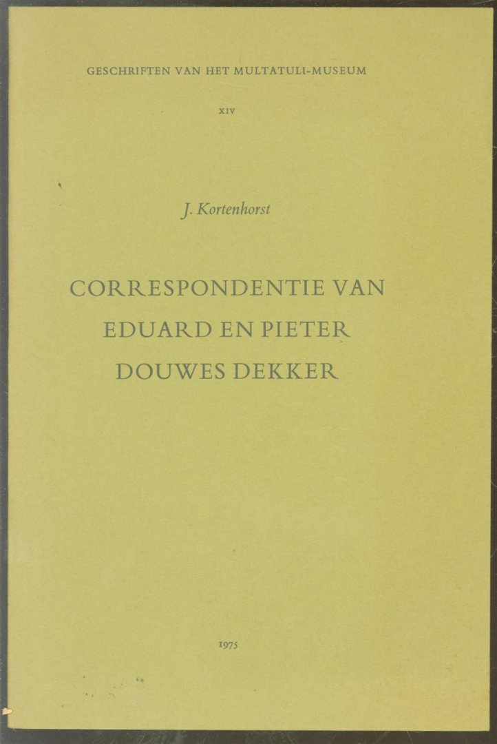 Kortenhorst, J. - Correspondentie van Eduard en Pieter Douwes Dekker
