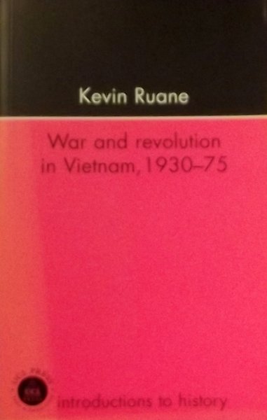 Ruane, Kevin. - War and Revolution in Vietnam