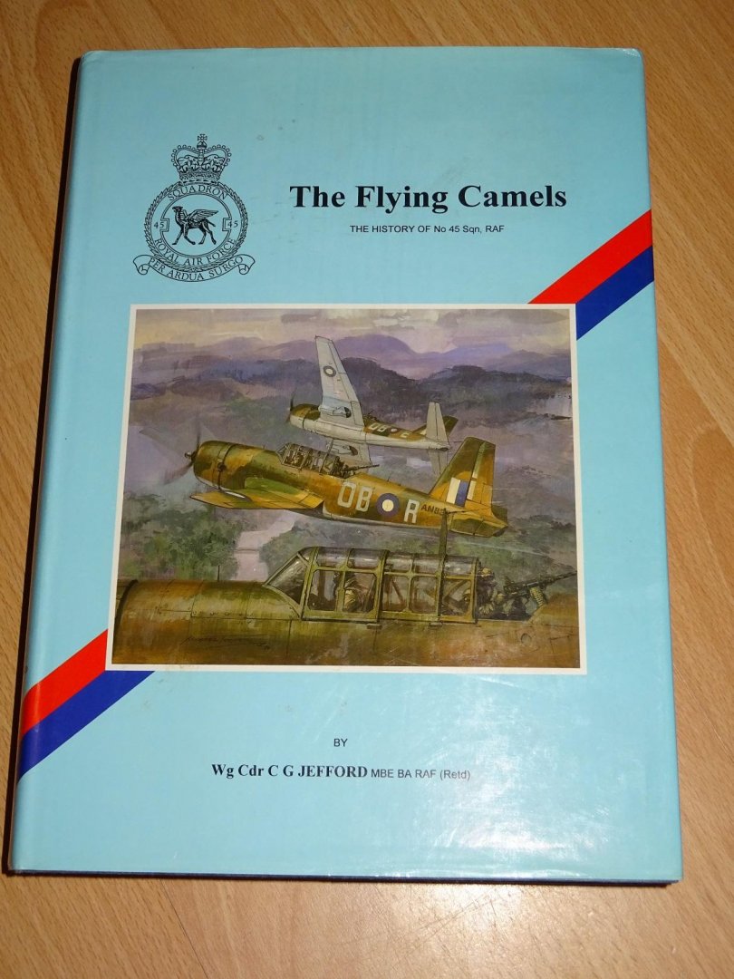 Jefford, Wg Cdr C. G. - The Flying Camels : The History of No. 45 Squadron RAF