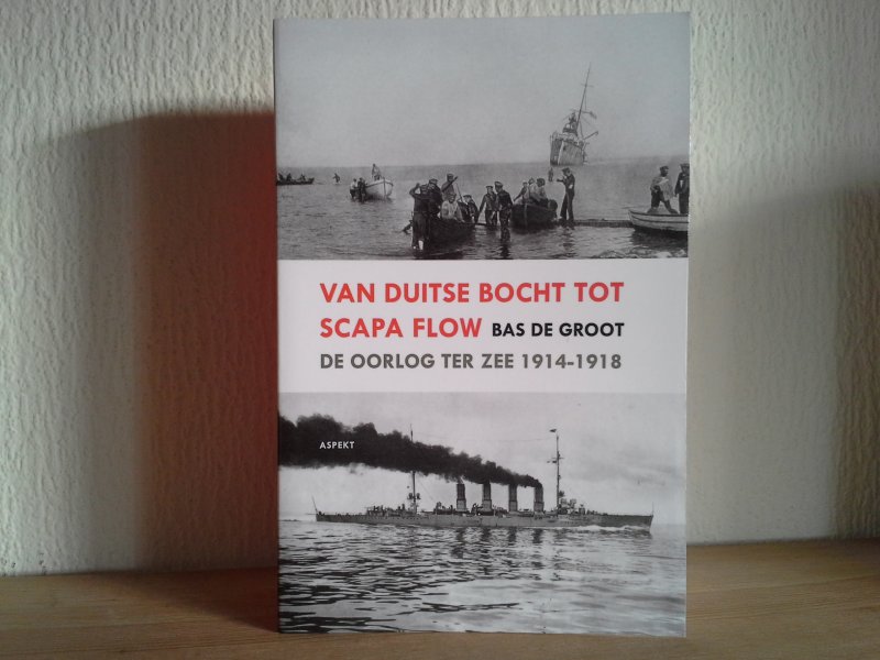 Groot, S.J. de - Van Duitse Bocht tot Scapa Flow / de oorlog ter zee 1914-1918