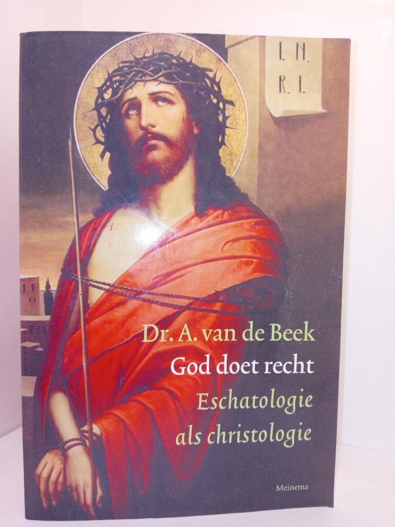 Beek, dr. A. van de - God doet recht / eschatologie als christologie spreken enz.