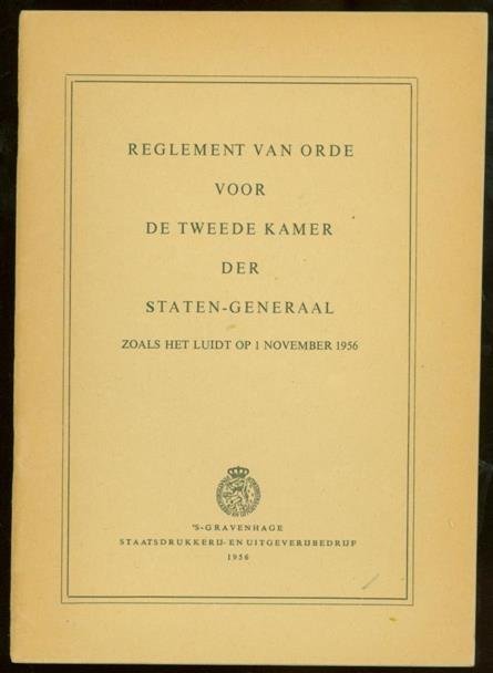 n.n. - Reglement van orde voor de Tweede Kamer der Staten-Generaal : zoals het luidt op 1 nov. 1956.