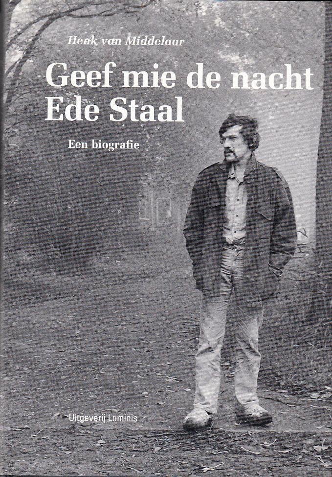 Middelaar, Henk van - Geef mie de nacht. Ede Staal. Een biografie