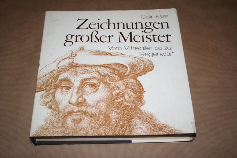 Colin Eisler - Zeichnungen großer Meister - Von Mittelalter bis zur Gegenwart