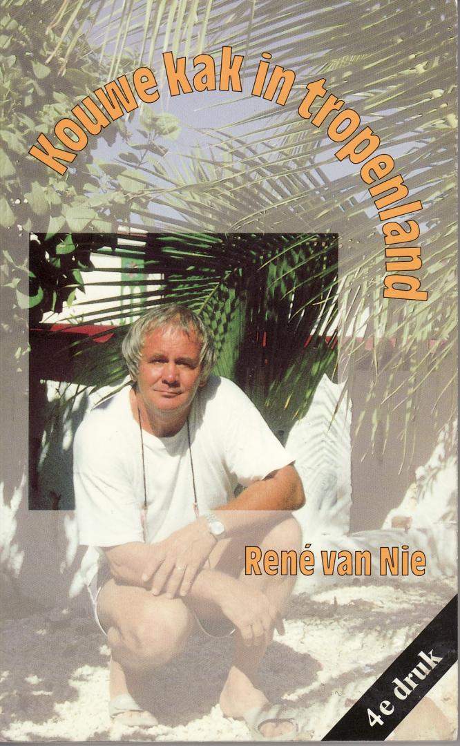 Nie, René van - Kouwe kak in tropenland